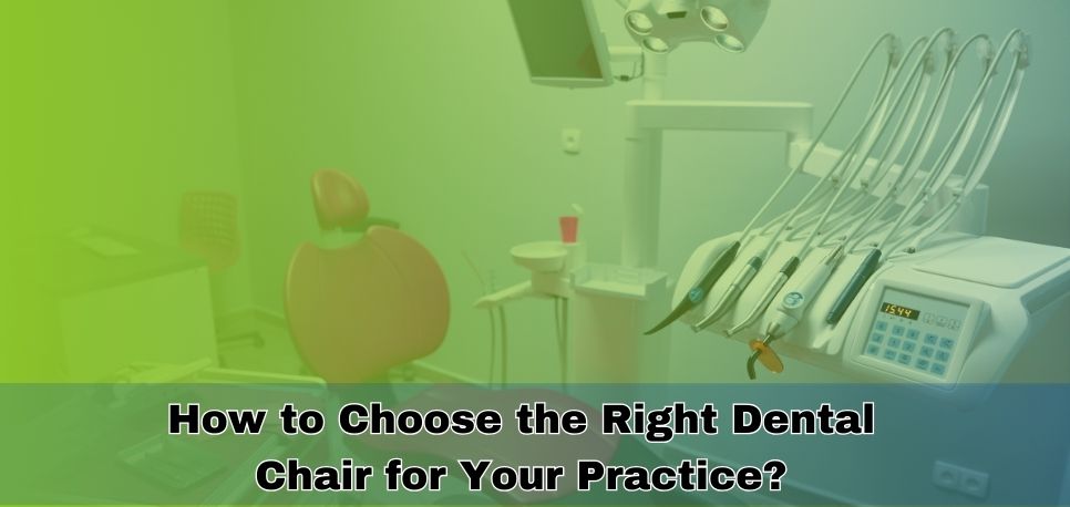 How to Choose the Right Dental Chair for Your Practice